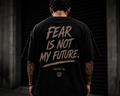 FEAR IS NOT MY FUTURE